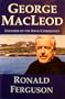 George MacLeod: Founder of the Iona Community