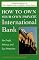 How to Own Your Own Private International Bank: For Profit, Privacy, and Tax Protection