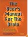 The User's Manual for the Brain