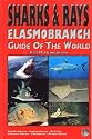 Sharks & Rays: Elasmobranch Guide of the World