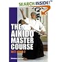 The Aikido Master Course: Best Aikido 2