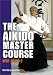 The Aikido Master Course: Best Aikido 2