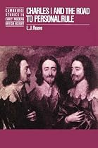 Charles I and the Road to Personal Rule (Cambridge Studies in Early Modern British History)