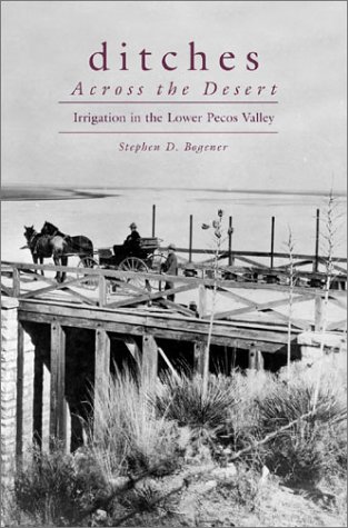Ditches Across the Desert: Irrigation in the Lower Pecos Valley under Water Supply & Land Use in The Books Store