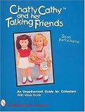 Chatty Cathy and Her Talking Friends: An Unauthorized Guide for Collectors