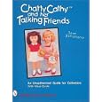 Chatty Cathy and Her Talking Friends: An Unauthorized Guide for Collectors (Schiffer Book for Collectors) by Sean Kettelkamp