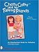 Chatty Cathy and Her Talking Friends: An Unauthorized Guide for Collectors (Schiffer Book for Collectors) by Sean Kettelkamp
