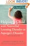 Helping a Child with Nonverbal Learning Disorder or Asperger's Disorder: A Parent's Guide