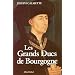 Les grands ducs de Bourgogne
