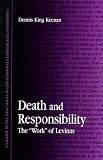 Death and Responsibility: The Work of Levinas (Suny Series in Contemporary Continental Philosophy (Paperback))
