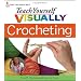 Teach Yourself Visually Crocheting (Teach Yourself Visually)