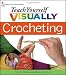 Teach Yourself Visually Crocheting (Teach Yourself Visually)