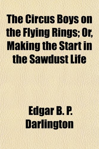 The Circus Boys on the Flying Rings; Or, Making the Start in the Sawdust Life