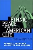 Ethnic Peace in the American City : Building Community in Los Angeles and Beyond