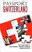 Passport Switzerland: Your Pocket Guide to Swiss Business, Customs & Etiquette (Grove Encyclopedias of the Arts of the Americas) (Passport to the World)