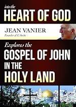 Into the Heart of God: Jean Vanier Explores the Gospel of John in the Holy Land