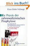 Die Praxis der zahnmedizinischen Prophylaxe