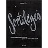 Sortil�ges : Charmes, �lixirs, philtres pour les ensorceler tous