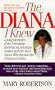 The Diana I Knew: Loving Memories of the Friendship Between an American Mother and Her Son's Nanny Who Became the Princess of Wales
