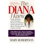 The Diana I Knew: Loving Memories of the Friendship Between an American Mother and Her Son's Nanny Who Became the Princess of Wales book cover