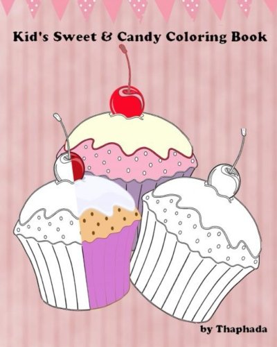 Kids' Sweet & Candy Coloring Book (Children Coloring Books) (Volume 1), by Thaphada Coloring Book