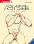 K�nstlerisches Aktzeichnen. Einf�hrung und Experiment.