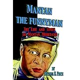 Mantan the Funnyman: The Life and Times of Mantan Moreland