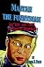 Mantan the Funnyman: The Life and Times of Mantan Moreland