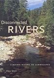 Disconnected Rivers: Linking Rivers to Landscapes