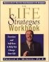 The Life Strategies Workbook: Exercises and Self-Tests to Help You Change Your Life