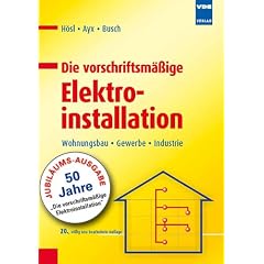 Die vorschriftsm��ige Elektroinstallation: Wohnungsbau � Gewerbe � Industrie