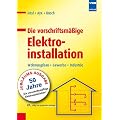 Die vorschriftsm��ige Elektroinstallation: Wohnungsbau � Gewerbe � Industrie