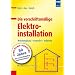 Die vorschriftsm��ige Elektroinstallation: Wohnungsbau � Gewerbe � Industrie