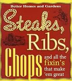 Steaks, Ribs, Chops: And All the Fixin's That Make 'em Great