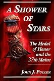 A Shower of Stars: The Medal of Honor and the 27th Maine