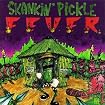 Skankin' Pickle Fever