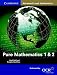 Pure Mathematics 1 and 2 (Cambridge Advanced Level Mathematics)