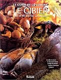 Le guide de la cuisine du gibier :plus de 50 recettes gourmandes