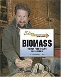 Biomass: Energy from Plants And Animals (Fueling the Future)