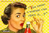 You Mean a Woman Can Open It?: The Woman's Place in the Classic Age of Advertising (Ad Nauseam)
