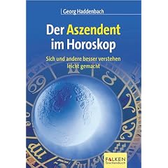 Der Aszendent im Horoskop. Sich und andere besser verstehen leicht gemacht.