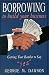 Books : Borrowing to Build Your Business: Getting Your Banker to Say "Yes"