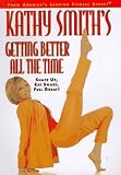 Kathy Smith s Getting Better All the Time: Shape Up, Eat Smart, Feel Great!