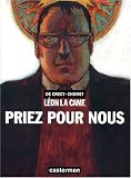 Léon la came. Priez pour nous Léon la came. Priez pour nous