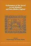 Performances of the Sacred in Late Medieval and Early Modern England (Internationale Forschungen zur Allgemeinen und Vergleichenden ... & Vergleichenden Literaturwissenschaft)