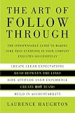 It's Not What You Say...It's What You Do: How Following Through At Every Level Can Make Or Break Your Company