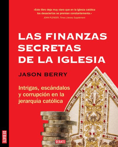 Las finanzas secretas de la iglesia: Intrigas, escándalos y corrupción en la jararquía católica (Spanish Edition)