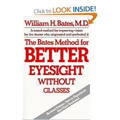 The Bates Method for Better Eyesight Without Glasses