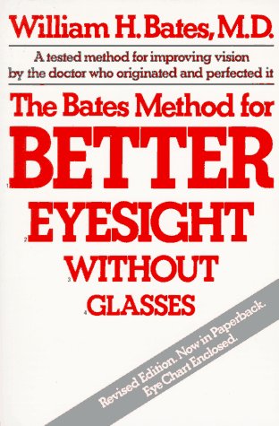 The Bates Method for Better Eyesight without Glasses