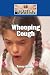 Whooping Cough (Diseases & Disorders)